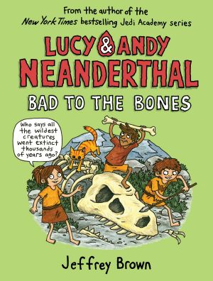 [Lucy & Andy Neanderthal 03] • Lucy & Andy Neanderthal · Bad to the Bones (Lucy and Andy Neanderthal)